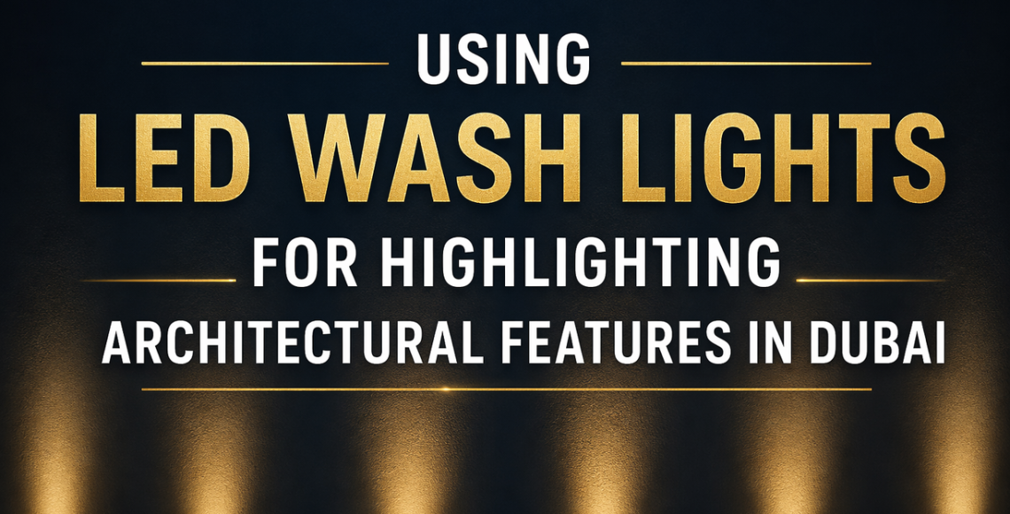 Using LED wash lights for highlighting architectural features in Dubai, UAE enhances buildings with vibrant, energy-efficient and dynamic lighting effects. UAE