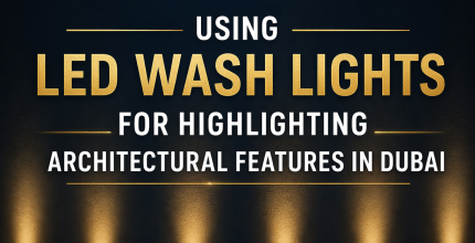 Using LED Wash Lights for Highlighting Architectural Features in Dubai, UAE