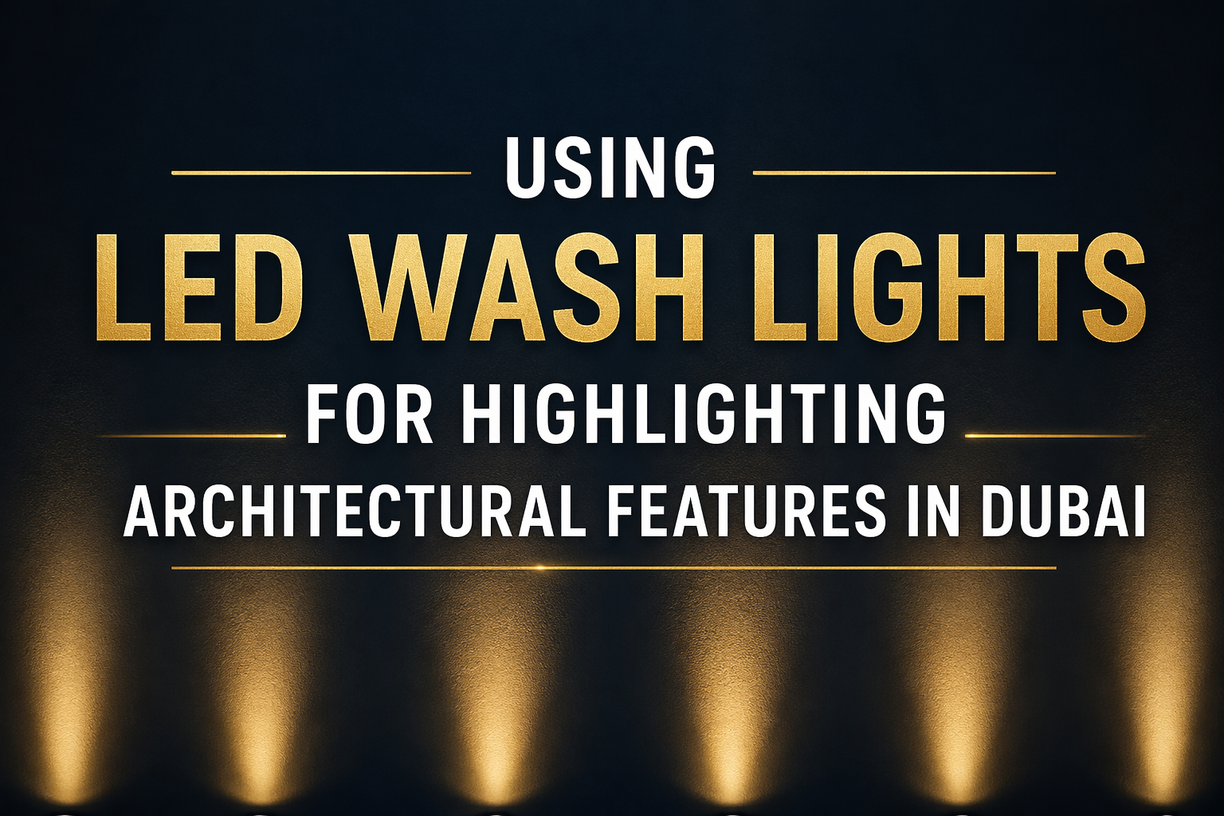 Using LED Wash Lights for Highlighting Architectural Features in Dubai, UAE